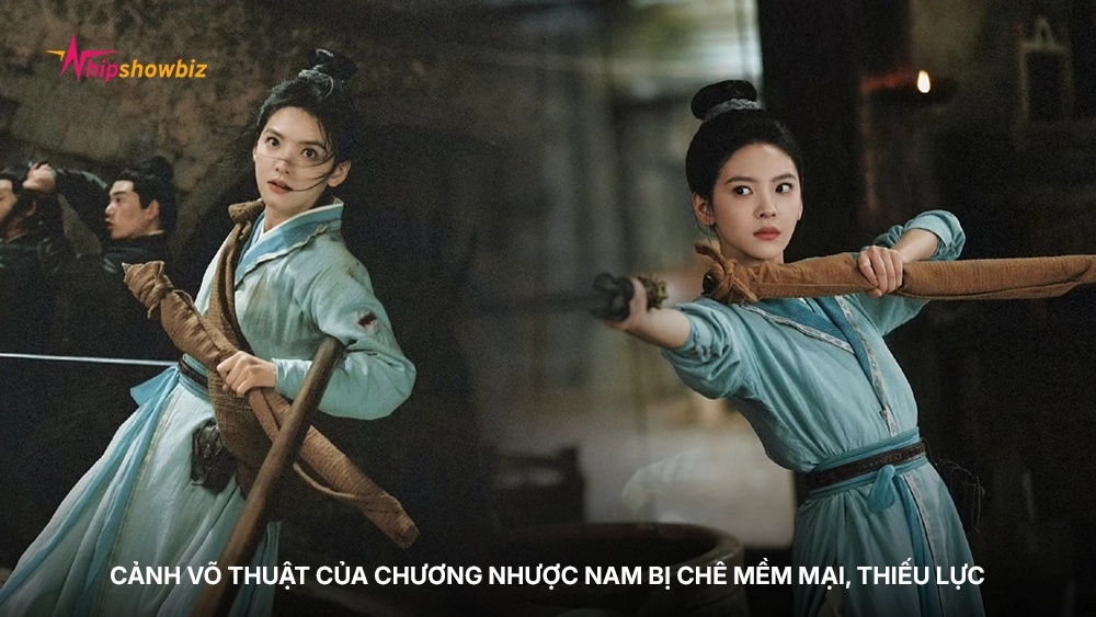 Cảnh võ thuật của Chương Nhược Nam bị chê mềm mại, thiếu lực