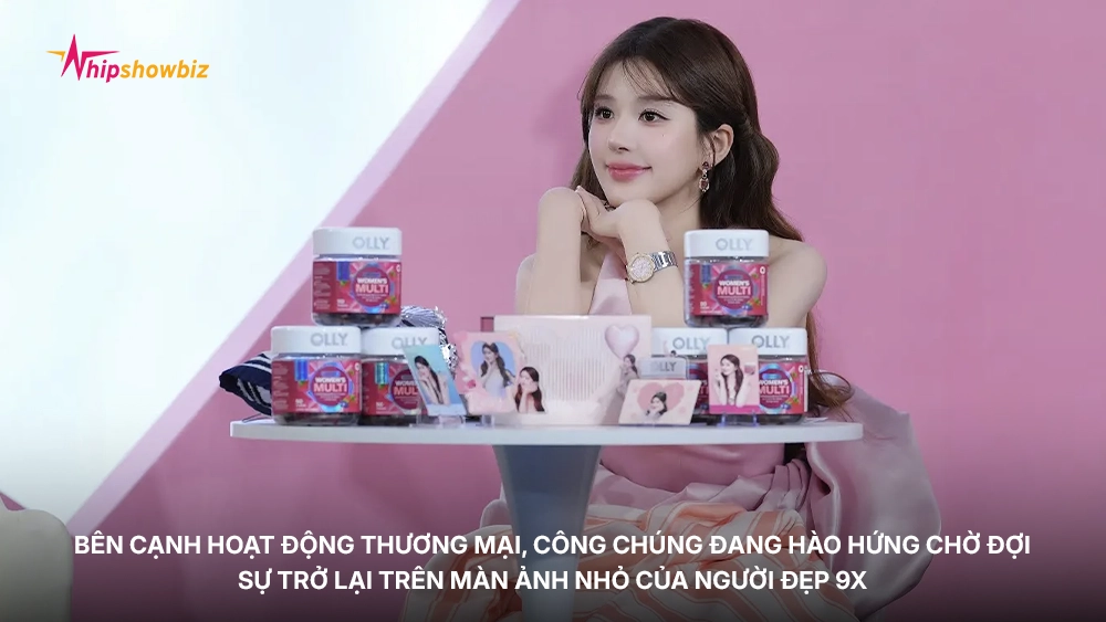 Bên cạnh hoạt động thương mại, công chúng đang hào hứng chờ đợi sự trở lại trên màn ảnh nhỏ của người đẹp 9X