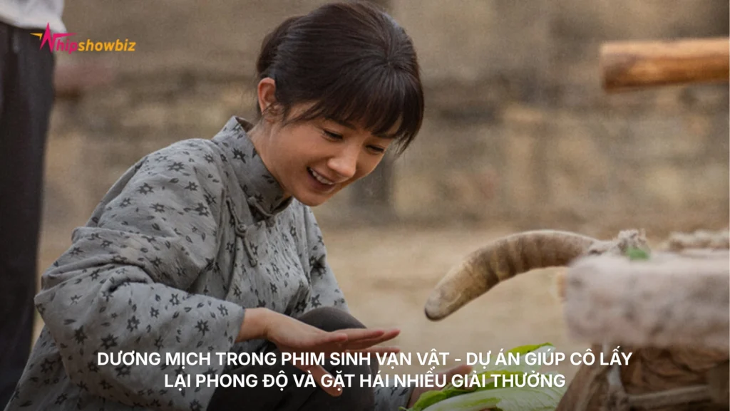 Dương Mịch trong phim Sinh Vạn Vật - dự án giúp cô lấy lại phong độ và gặt hái nhiều giải thưởng