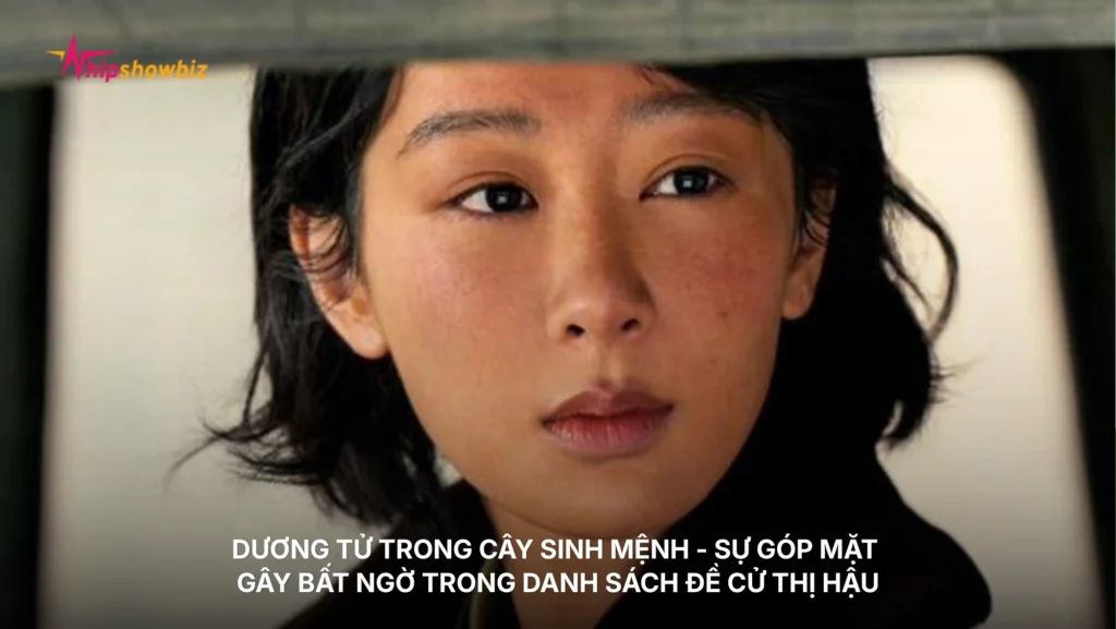 Dương Tử trong Cây Sinh Mệnh - sự góp mặt gây bất ngờ trong danh sách đề cử Thị hậu