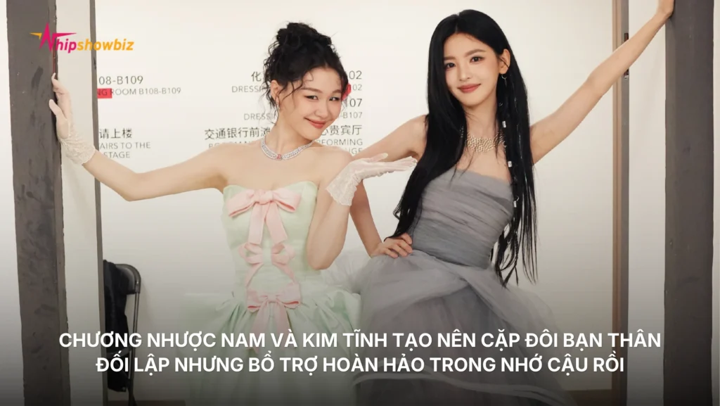 Chương Nhược Nam và Kim Tĩnh tạo nên cặp đôi bạn thân đối lập nhưng bổ trợ hoàn hảo trong Nhớ Cậu Rồi