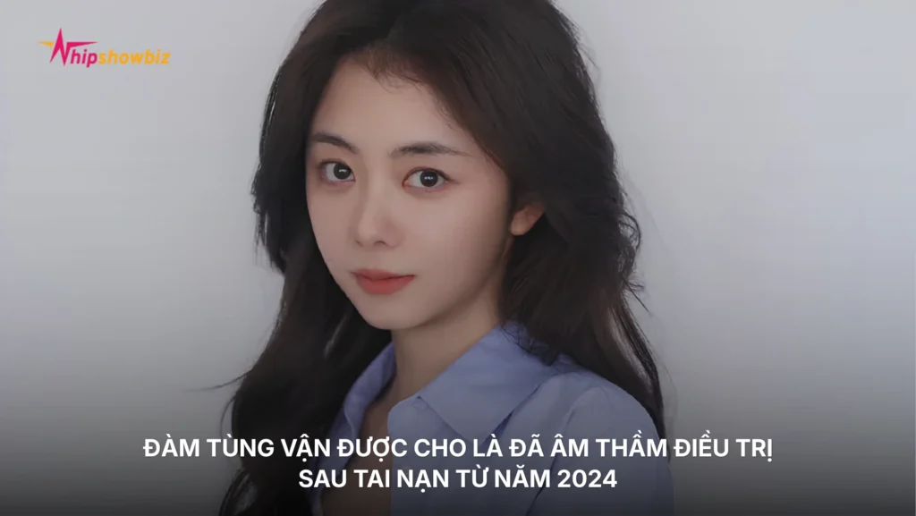 Đàm Tùng Vận được cho là đã âm thầm điều trị sau tai nạn từ năm 2024
