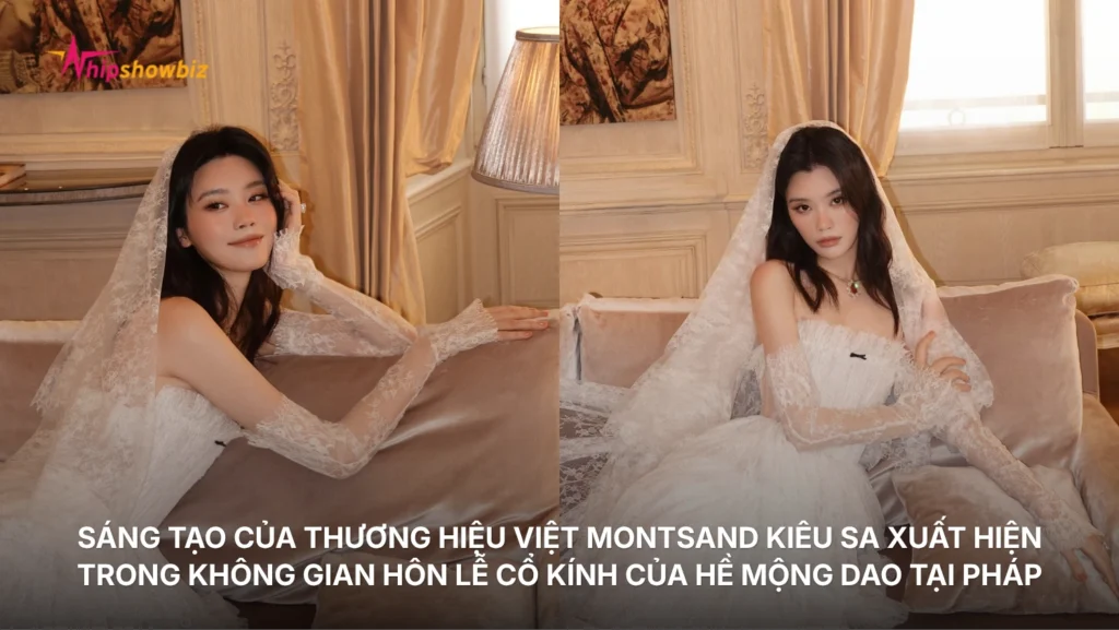 Sáng tạo của thương hiệu Việt Montsand kiêu sa xuất hiện trong không gian hôn lễ cổ kính của Hề Mộng Dao tại Pháp