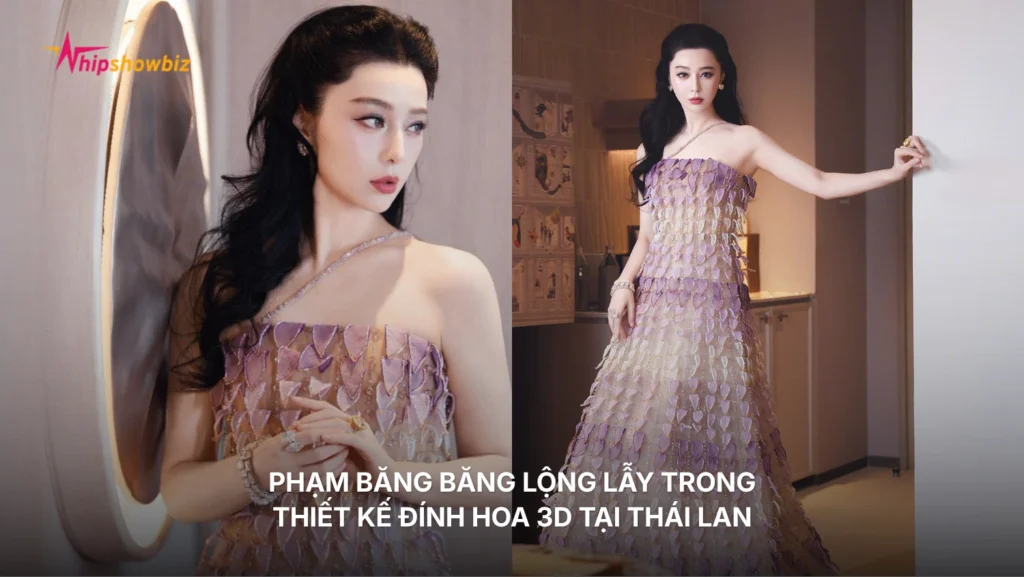 Phạm Băng Băng lộng lẫy trong thiết kế đính hoa 3D tại Thái Lan