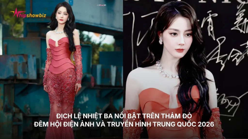 Địch Lệ Nhiệt Ba nổi bật trên thảm đỏ Đêm hội Điện ảnh và Truyền hình Trung Quốc 2026