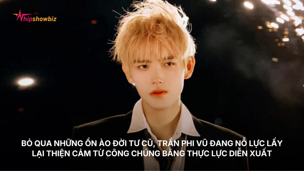Bỏ lại sau lưng những ồn ào đời tư cũ, Trần Phi Vũ đang nỗ lực lấy lại thiện cảm từ công chúng bằng thực lực diễn xuất