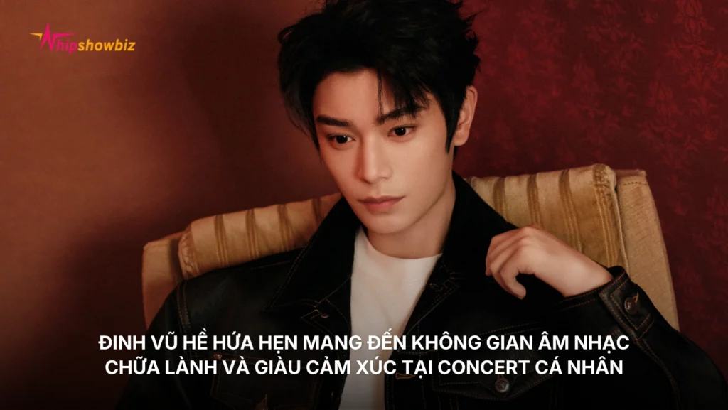 Đinh Vũ Hề hứa hẹn mang đến không gian âm nhạc chữa lành và giàu cảm xúc tại concert cá nhân