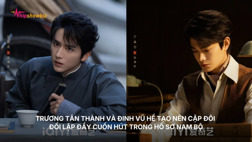 Đinh Vũ Hề và Trương Tân Thành tạo nên cặp đôi đối lập đầy cuốn hút trong Hồ Sơ Nam Bộ