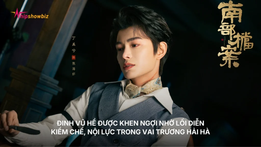Đinh Vũ Hề được khen ngợi nhờ lối diễn kiềm chế, nội lực trong vai Trương Hải Hà