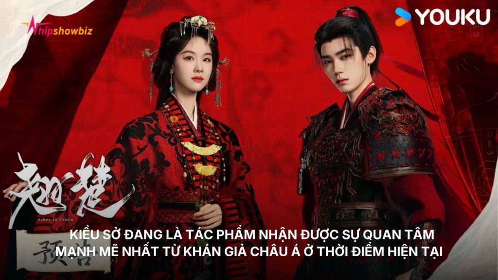 Kiều Sở đang là tác phẩm cổ trang Hoa ngữ nhận được sự quan tâm mạnh mẽ nhất từ khán giả châu Á ở thời điểm hiện tại