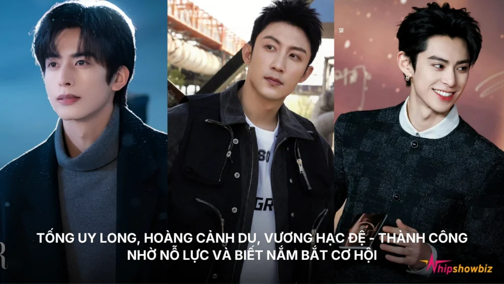 Tống Uy Long, Hoàng Cảnh Du hay Vương Hạc Đệ đều là những minh chứng cho thấy sự nỗ lực và khả năng nắm bắt cơ hội mới là yếu tố quyết định hào quang nghệ thuật