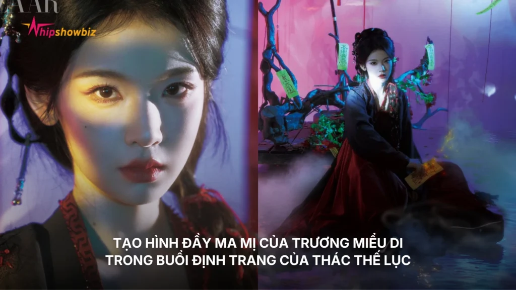Tạo hình đầy ma mị của Trương Miểu Di trong buổi định trang của Thác Thế Lục