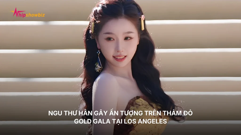 Ngu Thư Hân gây ấn tượng trên thảm đỏ Gold Gala tại Los Angeles