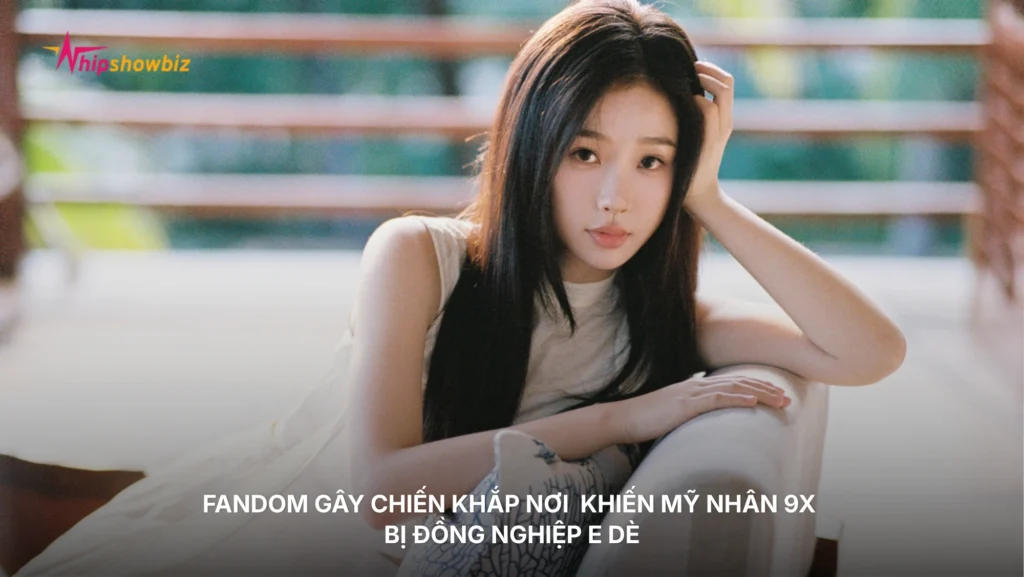 Fandom gây chiến khắp nơi khiến mỹ nhân 9X bị đồng nghiệp e dè