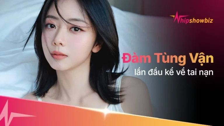 Đàm Tùng Vận lần đầu kể về tai nạn suýt gây biến dạng khuôn mặt