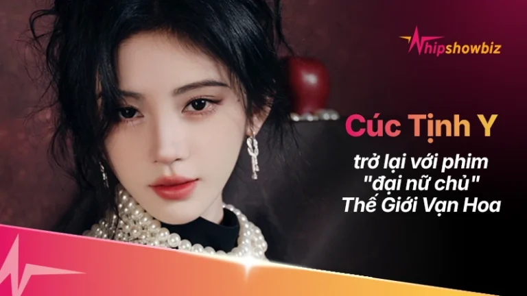 Cúc Tịnh Y trở lại với Vạn Hoa Thế Giới: Phim “đại nữ chủ” không nam chính có làm nên chuyện?