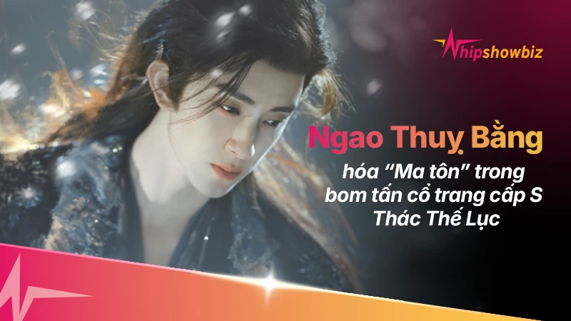 Ngao Thụy Bằng hóa “Ma tôn” trong bom tấn cổ trang cấp S Thác Thế Lục