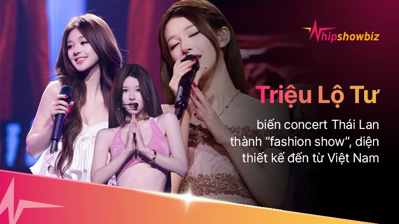 Triệu Lộ Tư biến concert Thái Lan thành “fashion show”, diện thiết kế đến từ Việt Nam