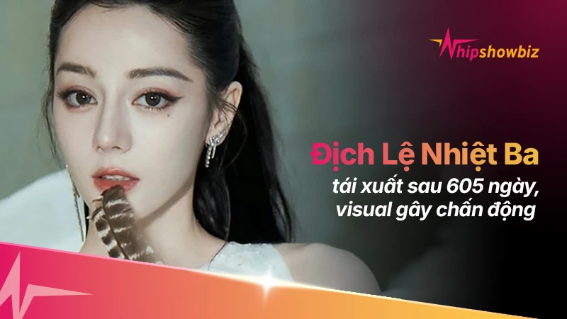 Địch Lệ Nhiệt Ba tái xuất sau 605 ngày ở ẩn, visual chấn động truyền thông