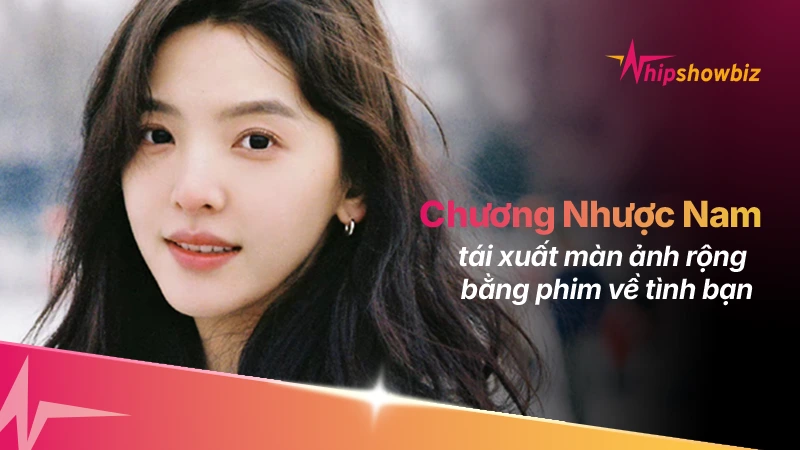 Chương Nhược Nam tái xuất màn ảnh rộng bằng phim về tình bạn, “nốt trầm” giữa mùa hè bom tấn
