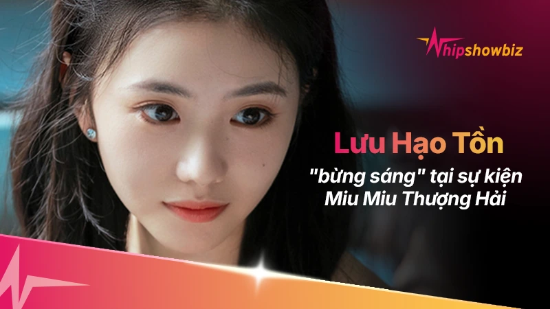 Lưu Hạo Tồn bừng sáng tại sự kiện Miu Miu Thượng Hải, xóa tan định kiến bị nhà mốt “dìm hàng”