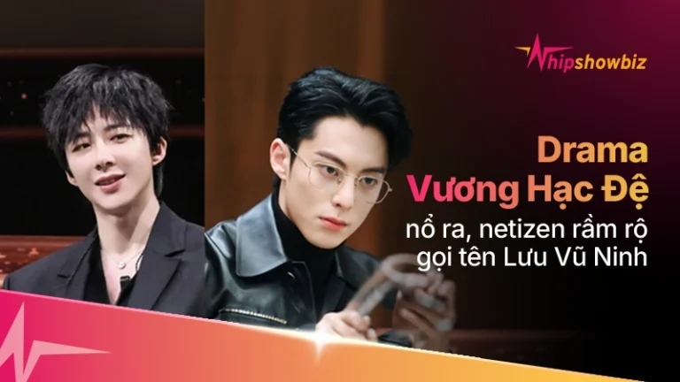 Drama Vương Hạc Đệ nổ ra, netizen rầm rộ gọi tên Lưu Vũ Ninh vì một câu nói!