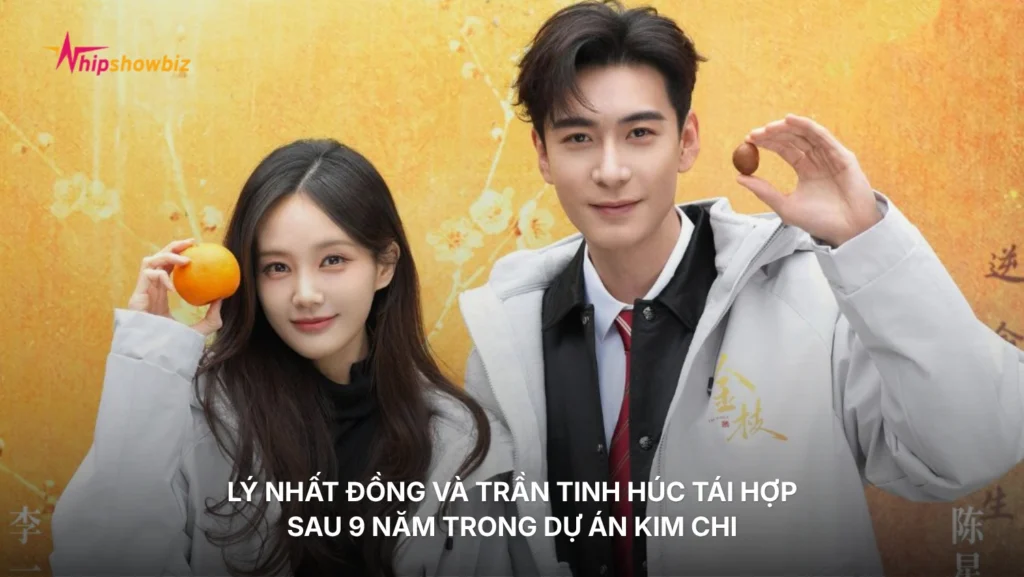 Lý Nhất Đồng và Trần Tinh Húc tái hợp sau 9 năm trong dự án Kim Chi