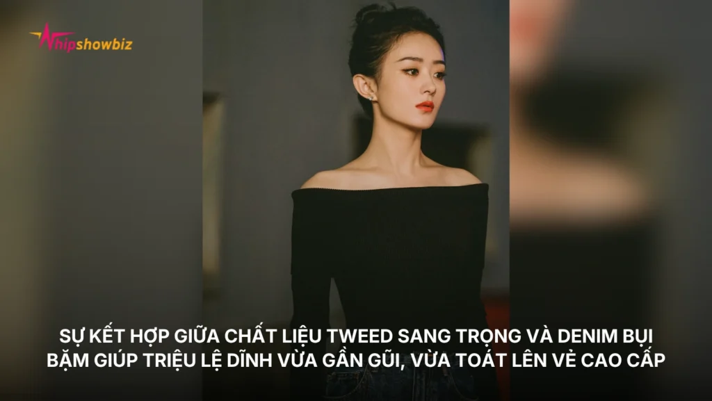 Sự kết hợp ngẫu hứng giữa chất liệu tweed sang trọng và denim bụi bặm giúp Triệu Lệ Dĩnh vừa gần gũi, vừa toát lên vẻ cao cấp