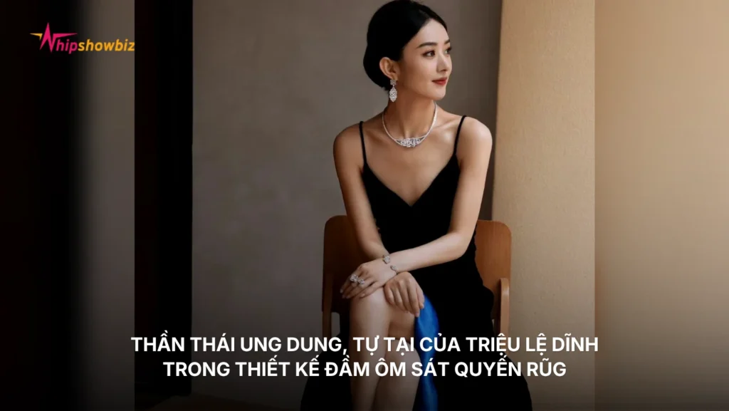 Thần thái ung dung, tự tại của Triệu Lệ Dĩnh trong thiết kế đầm ôm sát quyến rũ