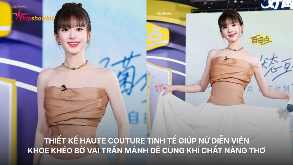 Thiết kế Haute Couture tinh tế giúp nữ diễn viên khoe khéo bờ vai trần mảnh dẻ cùng khí chất nàng thơ