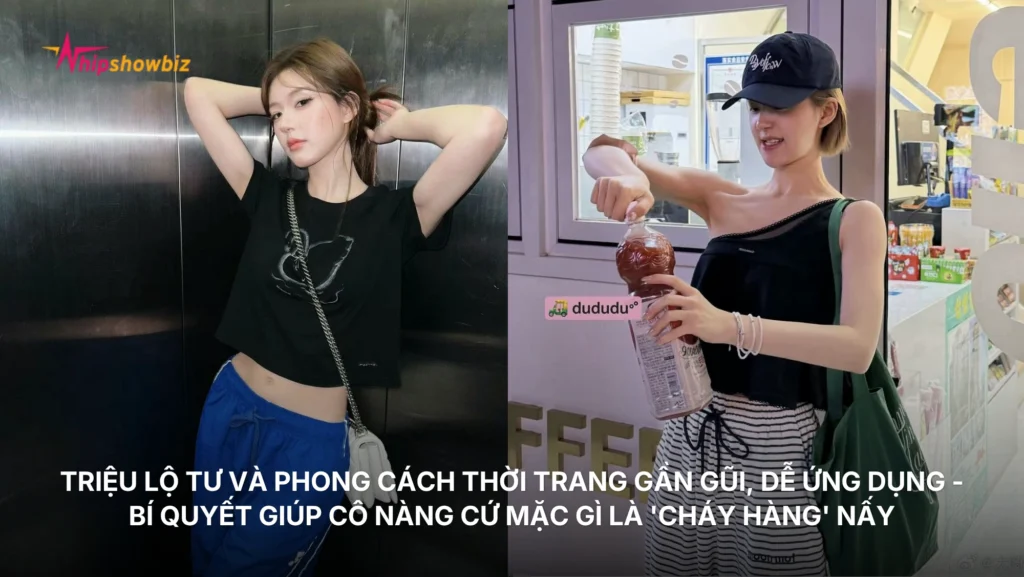 Triệu Lộ Tư và phong cách thời trang gần gũi, dễ ứng dụng - bí quyết giúp cô nàng cứ mặc gì là 'cháy hàng' nấy