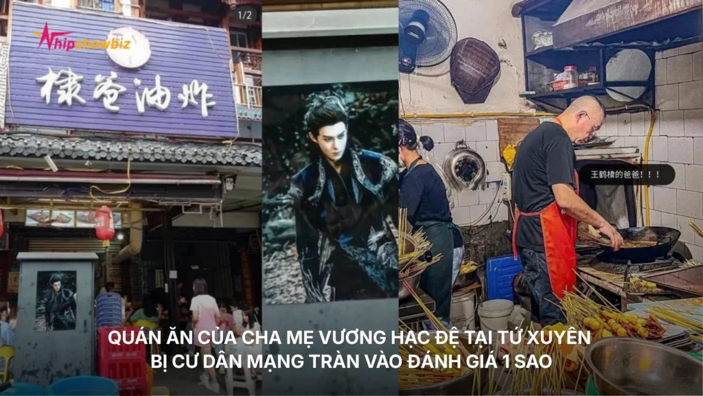 Quán ăn của cha mẹ Vương Hạc Đệ tại Tứ Xuyên bị cư dân mạng tràn vào đánh giá 1 sao